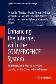 Enhancing the Internet with the CONVERGENCE System An Information-centric Network Coupled with a Standard Middleware【電子書籍】