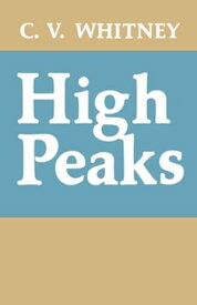 High Peaks【電子書籍】[ C.V. Whitney ]