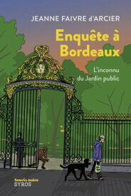 Enqu?te ? Bordeaux - L'inconnu du jardin public【電子書籍】[ Jeanne Faivre d'Arcier ]