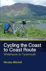 Cycling the Coast to Coast Route Whitehaven to Tynemouth【電子書籍】[ Nicolas Mitchell ]