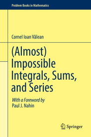 (Almost) Impossible Integrals, Sums, and Series【電子書籍】[ Cornel Ioan V?lean ]