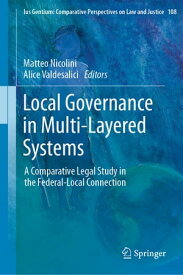 Local Governance in Multi-Layered Systems A Comparative Legal Study in the Federal-Local Connection【電子書籍】
