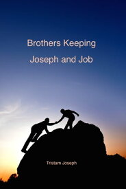 Brothers Keeping: Joseph and Job【電子書籍】[ Tristam Joseph ]