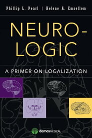 Neuro-Logic A Primer on Localization【電子書籍】[ Phillip L. Pearl, MD ]