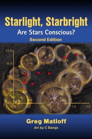 Starlight Starbright: Are Stars Conscious? Second Edition【電子書籍】[ Greg Matloff ]
