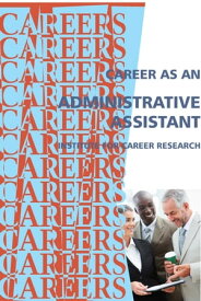 Career as an Administrative Assistant【電子書籍】[ Institute For Career Research ]