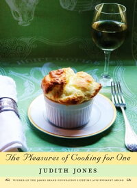 The Pleasures of Cooking for One A Cookbook【電子書籍】[ Judith Jones ]