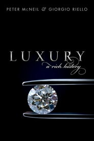 Luxury A Rich History【電子書籍】[ Peter McNeil ]