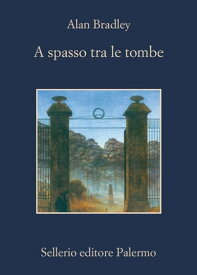 A spasso tra le tombe【電子書籍】[ Alan Bradley ]