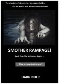 Smother Rampage!: Book One: The Nightmare Begins ...【電子書籍】[ Dark Rider ]