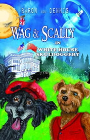 Wag & Scally in White House Skuldoggery【電子書籍】[ Baron von Dennis ]