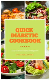 Quick diabetic cookbook Easy cooking healthy recipes homemade.【電子書籍】[ Sandra Currie ]