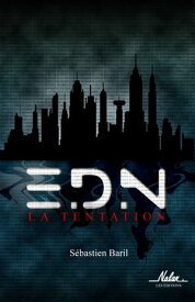 E.D.N. La tentation Tome 1【電子書籍】[ S?bastien Baril ]