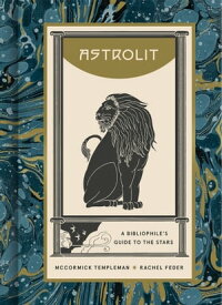 AstroLit A Bibliophile's Guide to the Stars【電子書籍】[ McCormick Templeman ]