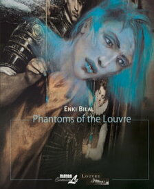 Phantoms of the Louvre【電子書籍】[ Enki Bilal ]