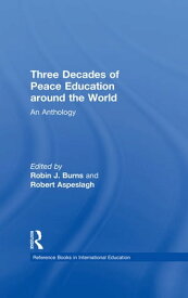 Three Decades of Peace Education around the World An Anthology【電子書籍】[ Robin J. Burns ]