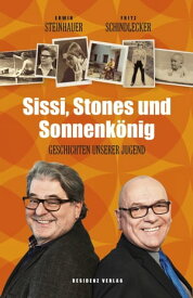 Sissi, Stones und Sonnenk?nig Geschichten unserer Jugend【電子書籍】[ Erwin Steinhauer ]