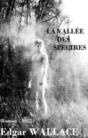 La Vall?e des spectres ( Edition int?grale )【電子書籍】[ Edgar Wallace ]