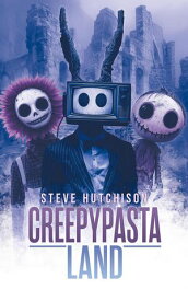 Creepypasta Land Creepypastas, #4【電子書籍】[ Steve Hutchison ]