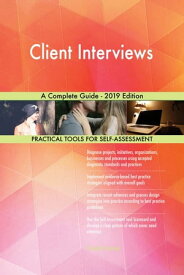 Client Interviews A Complete Guide - 2019 Edition【電子書籍】[ Gerardus Blokdyk ]
