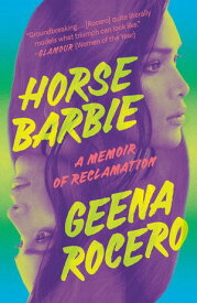 Horse Barbie A Memoir of Reclamation【電子書籍】[ Geena Rocero ]