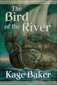 The Bird of the River【電子書籍】[ Kage Baker ]