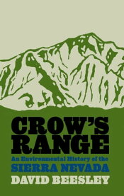 Crow's Range An Environmental History Of The Sierra Nevada【電子書籍】[ David Beesley ]