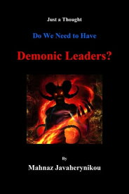 Do We Need to Have Demonic Leaders?【電子書籍】[ Mahnaz Javaherynikou ]