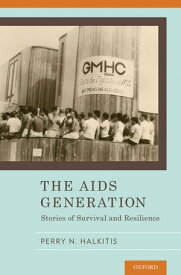 The AIDS Generation: Stories of Survival and Resilience Stories of Survival and Resilience【電子書籍】[ Perry N. Halkitis ]