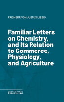 Familiar Letters on Chemistry, and Its Relation to Commerce, Physiology, and Agriculture