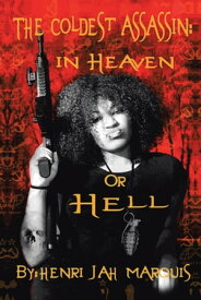 The Coldest Assassin: in Heaven or Hell【電子書籍】[ Henri Jah Marquis ]