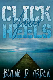 Click Your Heels【電子書籍】[ Blaine D. Arden ]