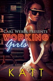 Working Girls Carl Weber Presents【電子書籍】[ Katt ]