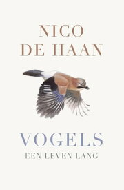 Vogels Een leven lang【電子書籍】[ Nico de Haan ]