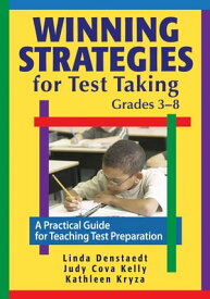 Winning Strategies for Test Taking, Grades 3-8 A Practical Guide for Teaching Test Preparation【電子書籍】