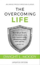The Overcoming Life: Updated Edition【電子書籍】[ Dwight L. Moody ]