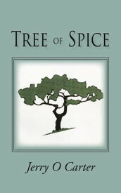 Tree of Spice【電子書籍】[ Jerry O Carter ]