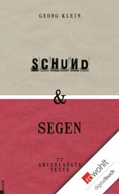 Schund & Segen Siebenundsiebzig abverlangte Texte【電子書籍】[ Georg Klein ]
