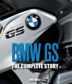 BMW GS The Complete Story【電子書籍】[ Phil West ]