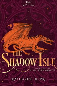 The Shadow Isle (The Silver Wyrm, Book 3)【電子書籍】[ Katharine Kerr ]