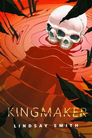Kingmaker A Tor.Com Original【電子書籍】[ Lindsay Smith ]