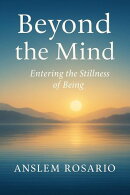 Beyond the Mind – Entering the Stillness of Being