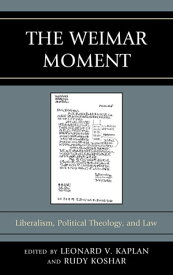The Weimar Moment Liberalism, Political Theology, and Law【電子書籍】[ Rodrigo Chac?n ]