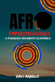 Afro Empreendedores: O Poderoso Movimento Econ?mico【電子書籍】[ Davi Arbelo ]