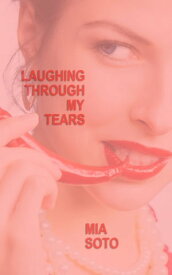 Laughing Through My Tears【電子書籍】[ Mia Soto ]