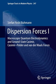 Dispersion Forces I Macroscopic Quantum Electrodynamics and Ground-State Casimir, Casimir?Polder and van der Waals Forces【電子書籍】[ Stefan Yoshi Buhmann ]