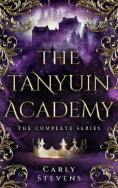 The Tanyuin Academy The Complete Series (Books 1-3)【電子書籍】[ Carly Stevens ]
