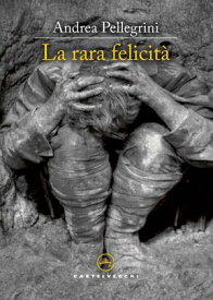 La rara felicita' 【電子書籍】[ Andrea Pellegrini ]