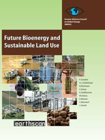 Future Bioenergy and Sustainable Land Use【電子書籍】[ Renate Schubert ]