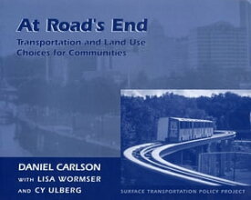 At Road's End Transportation And Land Use Choices For Communities【電子書籍】[ Lisa Wormser ]